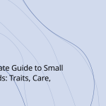 The Ultimate Guide to Small Dog Breeds: Traits, Care, and Costs